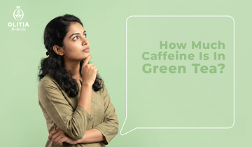 Green Tea vs. Herbal Tea Caffeine Content: How much does it have?
